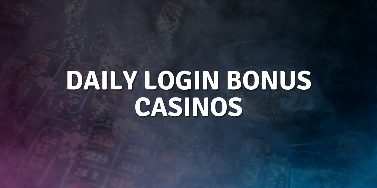 Daily Login Bonus Casinos