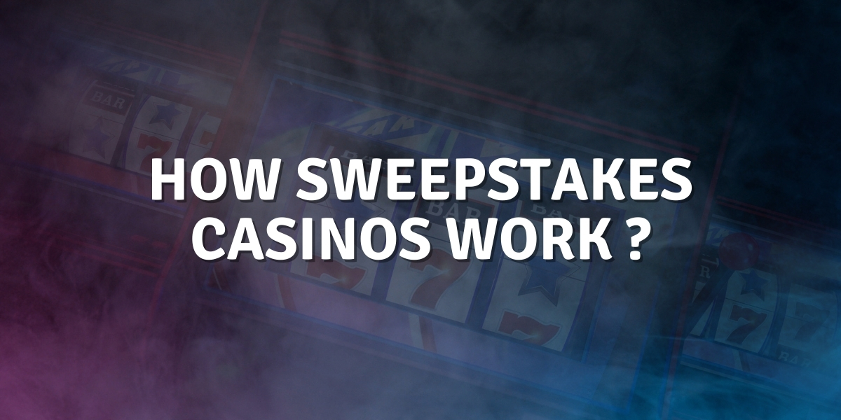 How Sweepstakes Casinos Work