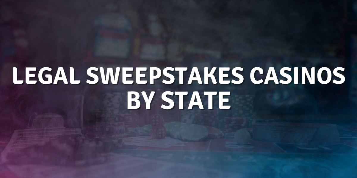 Legal Sweepstakes Casinos by State