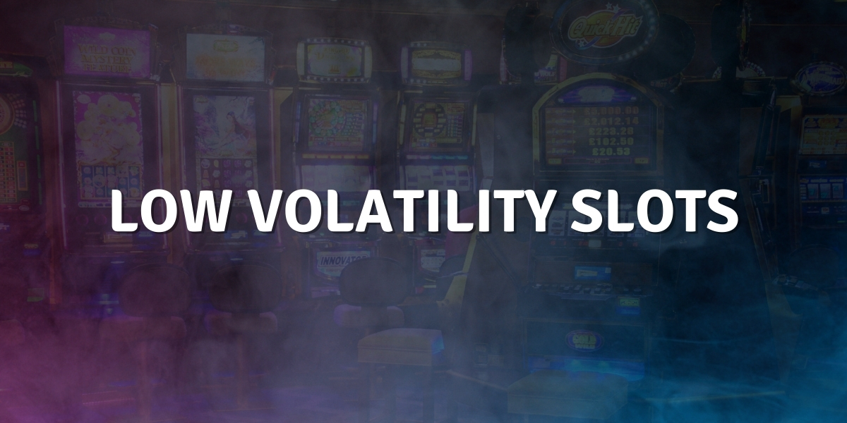 Low Volatility Slots