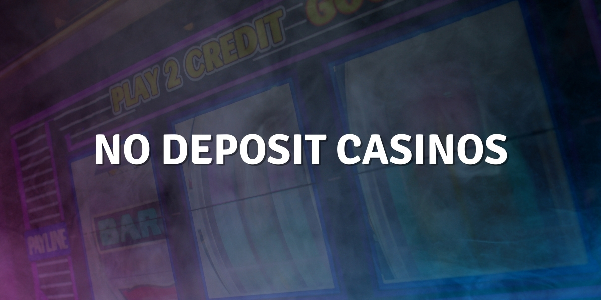 No Deposit Casinos