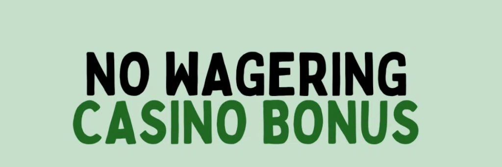 No Wagering Casino Bonus