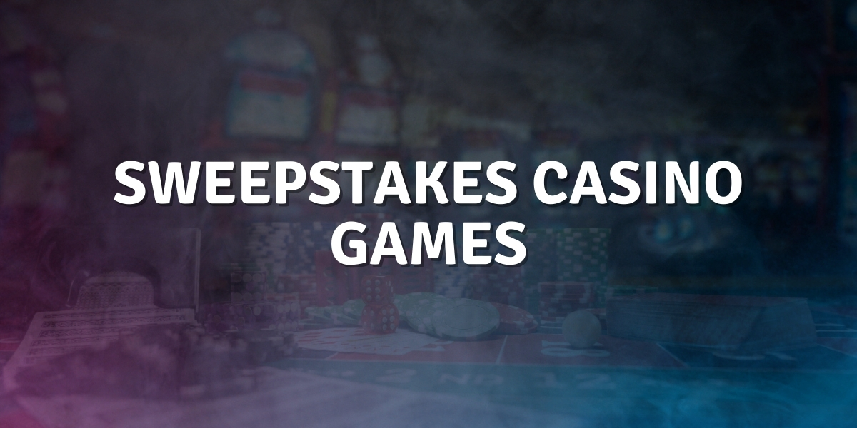 Sweepstakes Casino Games